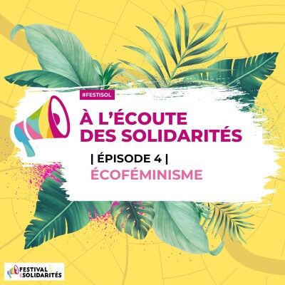Podcast Eco-féminisme - À l'écoute des solidarités
